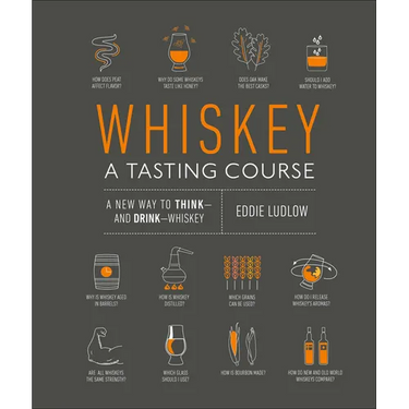 Whiskey: A Tasting Course: A New Way to Think-And Drink-Whiskey