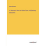 A Woman's Work in Water Cure and Sanitary Education