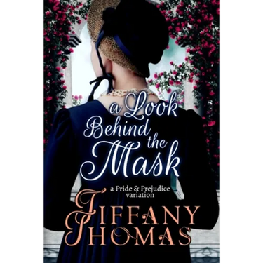 A Look Behind the Mask: A Pride & Prejudice Variation