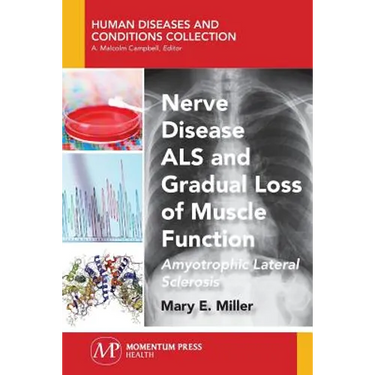Nerve Disease ALS and Gradual Loss of Muscle Function: Amyotrophic Lateral Sclerosis