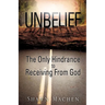 Unbelief The Only Hindrance to Receiving From God
