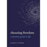 Choosing Freedom: A Kantian Guide to Life
