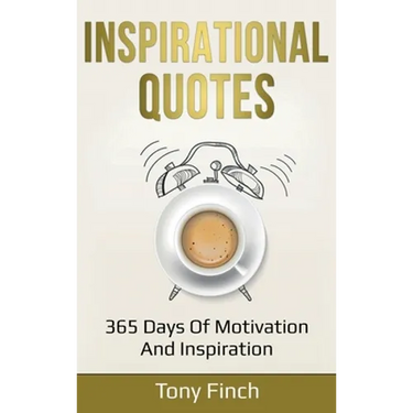 Inspirational Quotes: 365 days of motivation and inspiration