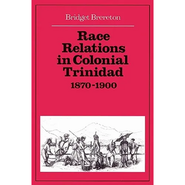 Race Relations in Colonial Trinidad 1870 1900
