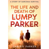 The Life and Death of Lumpy Parker: A Story of Sarcoma Survival