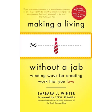 Making a Living Without a Job, Revised Edition: Winning Ways for Creating Work That You Love
