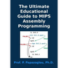 The Ultimate Educational Guide to MIPS Assembly Programming