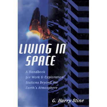 Living in Space: A Handbook for Work and Exploration Beyond the Earth's Atmosphere