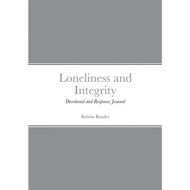 Loneliness and Integrity: Devotional and Response Journal