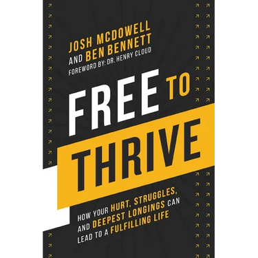 Free to Thrive: How Your Hurt, Struggles, and Deepest Longings Can Lead to a Fulfilling Life
