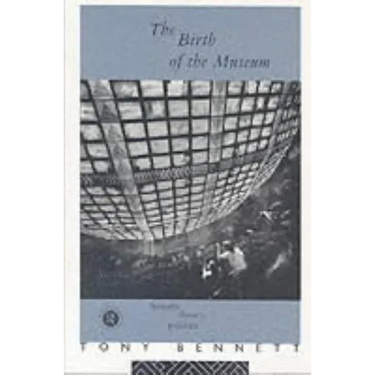 The Birth of the Museum: History, Theory, Politics