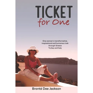 Ticket for one: One woman's transformative, inspirational and humorous trek through Greece, Turkey and Italy