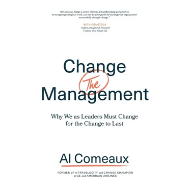 Change (the) Management: Why We as Leaders Must Change for the Change to Last