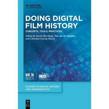 Doing Digital Film History: Concepts, Tools, Practices