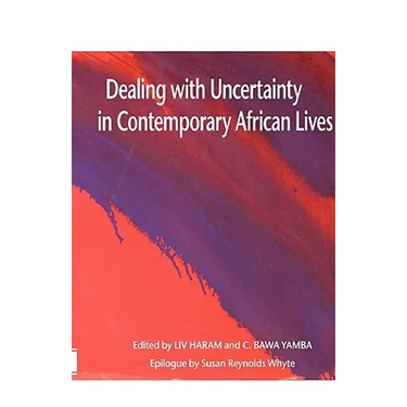Dealing with Uncertainty in Contemporary African Lives