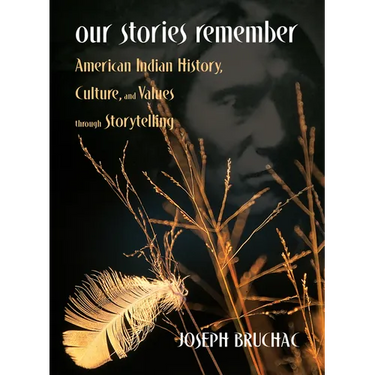 Our Stories Remember: American Indian History, Culture, and Values through Storytelling