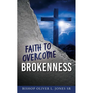 Faith to Overcome Brokenness
