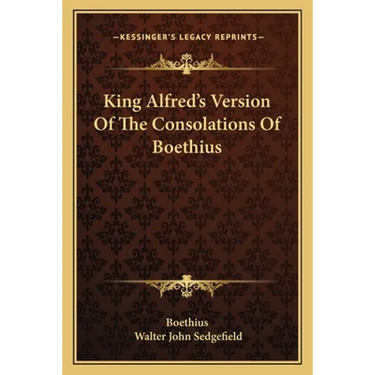 King Alfred's Version Of The Consolations Of Boethius