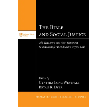 The Bible and Social Justice: Old Testament and New Testament Foundations for the Church's Urgent Call