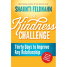 The Kindness Challenge: Thirty Days to Improve Any Relationship