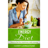 Energy Diet: How To Eat For Maximum Daily Energy (Tips For More Energy)