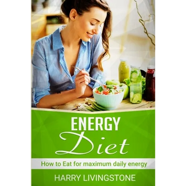 Energy Diet: How To Eat For Maximum Daily Energy (Tips For More Energy)