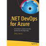 .Net Devops for Azure: A Developer's Guide to Devops Architecture the Right Way