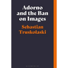 Adorno and the Ban on Images