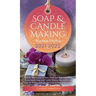 Soap and Candle Making Business Startup 2021-2022: Step-by-Step Guide to Start, Grow and Run your Own Home-based Soap and Candle Making Business in 30
