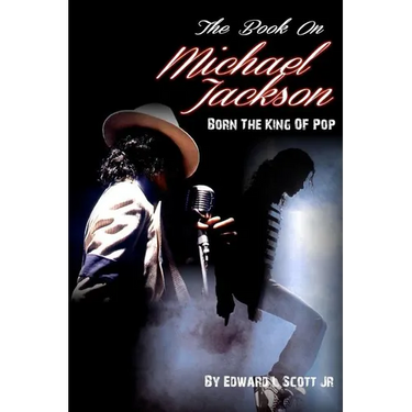 The Book On Michael Jackson: Born The King Of Pop