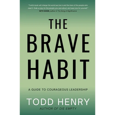 The Brave Habit: A Guide To Courageous Leadership