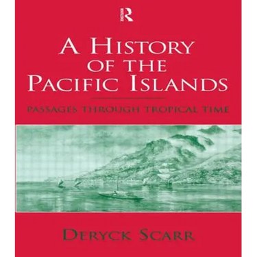 A History of the Pacific Islands: Passages Through Tropical Time