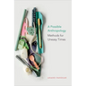 A Possible Anthropology: Methods for Uneasy Times