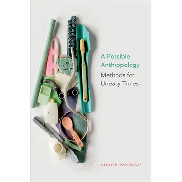 A Possible Anthropology: Methods for Uneasy Times