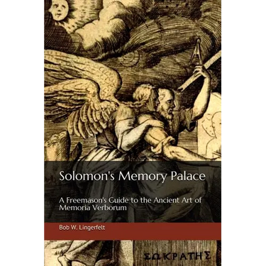 Solomon's Memory Palace: A Freemason's Guide to the Ancient Art of Memoria Verborum