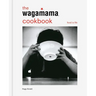 The Wagamama Cookbook: Food Is Life