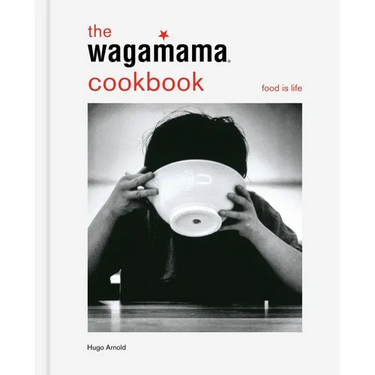 The Wagamama Cookbook: Food Is Life