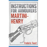 Instructions for Armourers - Martini-Henry: Instructions for Care and Repair of Martini Enfield