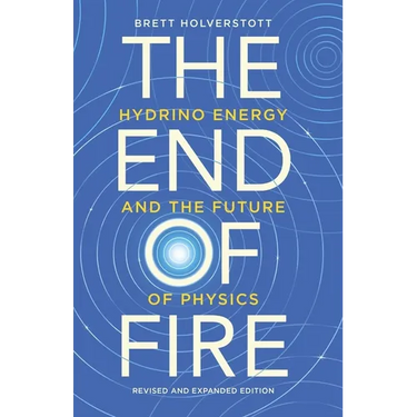 The End of Fire: Hydrino Energy and the Future of Physics