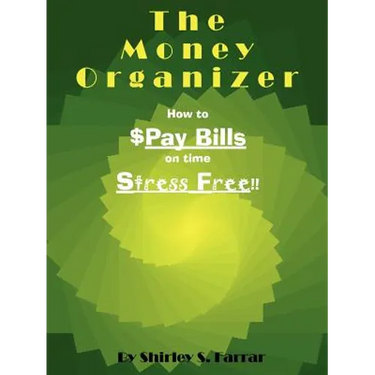 The Money Organizer: How to $Pay Bills on time Stress Free!!