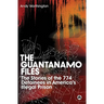 The Guantanamo Files: The Stories of the 774 Detainees in America's Illegal Prison: The Stories of the 774 Detainees in America's Illegal Prison