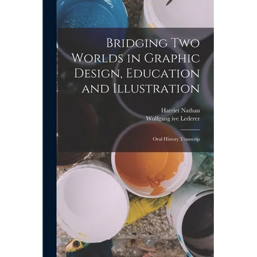 Bridging two Worlds in Graphic Design, Education and Illustration: Oral History Transcrip
