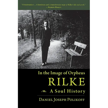 Rilke, a Soul History: In the Image of Orpheus
