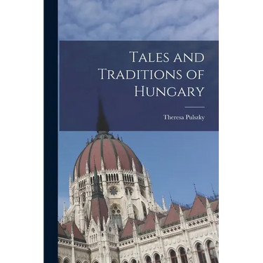 Tales and Traditions of Hungary