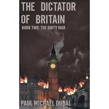 The Dictator of Britain: Book Two: The Dirty War