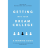 Getting Into Your Dream College: A Winning Guide to College Application and Admission