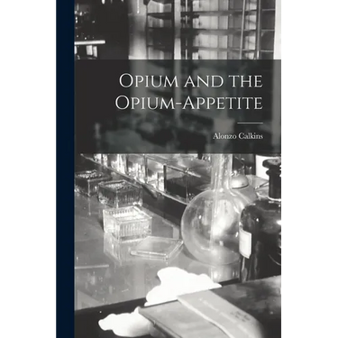 Opium and the Opium-Appetite