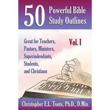 50 Powerful Bible Study Outlines, Vol. 1: Great for Teachers, Pastors, Ministers, Superintendants, Students, and Christians