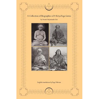 A Collection of Biographies of 4 Kriya Yoga Gurus by Swami Satyananda Giri