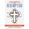 The Battle for Redemption: A Walk Through the Bible